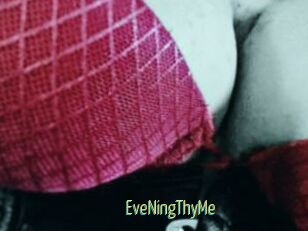 EveNingThyMe