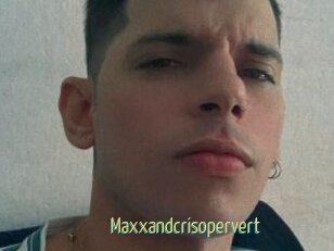 Maxxandcrisopervert